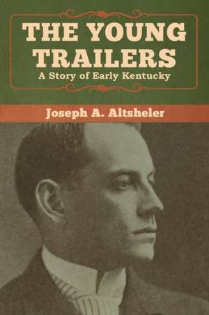The Young Trailers de Joseph A. Altsheler