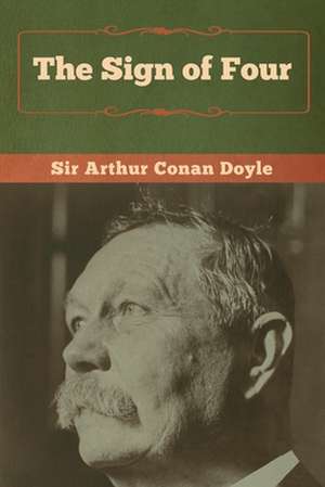 The Sign of Four de Arthur Conan Doyle