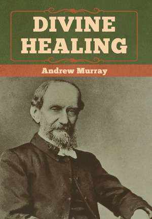 Divine Healing de Andrew Murray