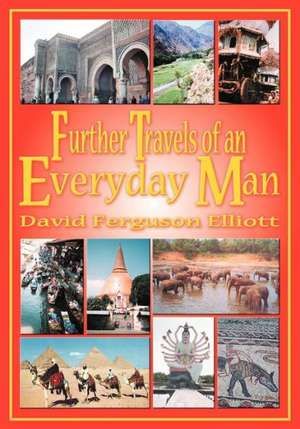 Further Travels of an Everyday Man de David Ferguson Elliott