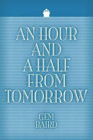 An Hour and a Half from Tomorrow de Gem Baird