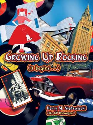 Growing Up Rocking de Henry Niedzwiecki (The Ol' Doowopper)