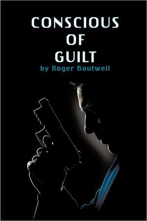 Conscious of Guilt de Roger Boutwell