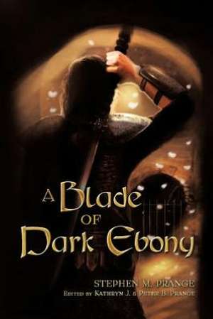 A Blade of Dark Ebony de Stephen M. Prange