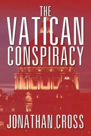 The Vatican Conspiracy de Jonathan. Cross