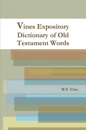 Vines Expository Dictionary of Old Testament Words de W. E Vine