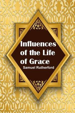 Influences of the Life of Grace de Samuel Rutherford