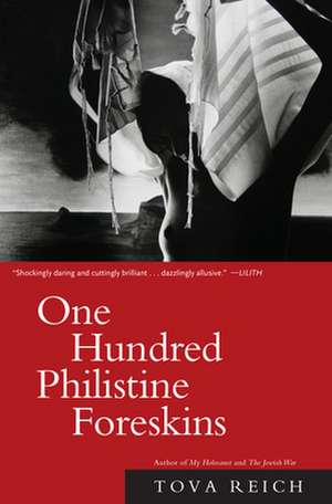 One Hundred Philistine Foreskins de Tova Reich