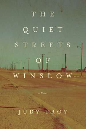 The Quiet Streets of Winslow de Judy Troy