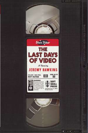 The Last Days of Video: A Novel de Jeremy Hawkins