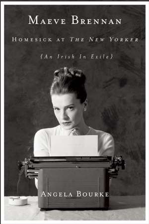 Maeve Brennan: Homesick at the New Yorker de Angela Bourke