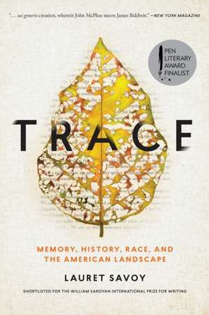 Trace: Memory, History, Race, and the American Landscape de Lauret Savoy