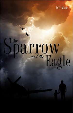 The Sparrow and the Eagle de D. G. Mack