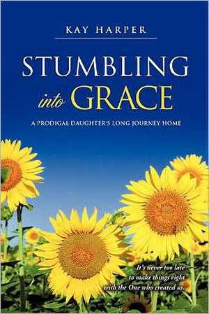 Stumbling Into Grace de Kay Harper