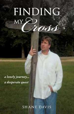 Finding My Cross de Shane Davis