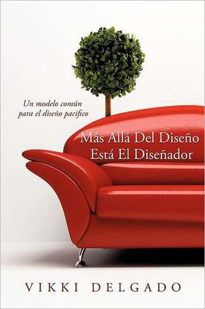 "M?'s All del Dise O Est El Dise Ador" de Vikki Delgado