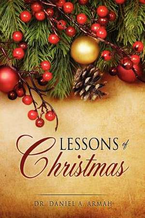 Lessons of Christmas de Daniel A. Armah