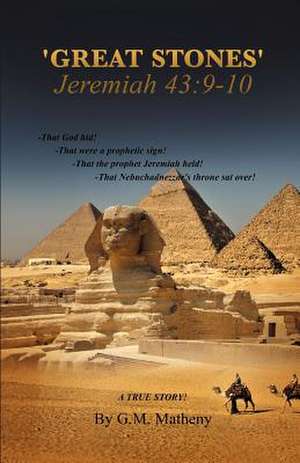 'Great Stones' Jeremiah 43: 9-10 de G. M. Matheny