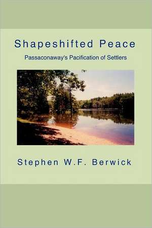 Shapeshifted Peace: Passaconaway's Pacification of Settlers de Stephen W. F. Berwick