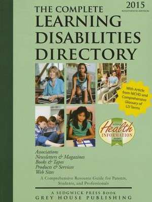 Complete Learning Disabilities Directory, 2015: Print Purchase Includes 1 Year Free Online Access de Laura Mars