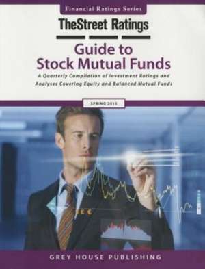 Thestreet Ratings Guide to Stock Mutual Funds, Spring 2015 de Thestreet Ratings