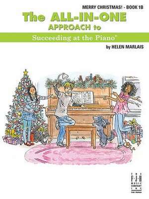 The All-In-One Approach to Succeeding at the Piano, Merry Christmas, Book 1b de Helen Marlais