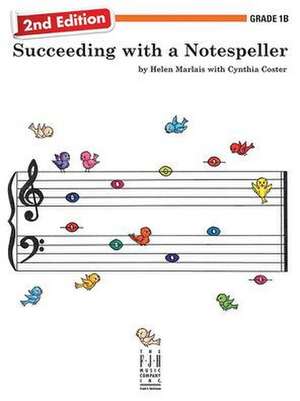 Succeeding with a Notespeller, 2nd Edition, Grade 1b de Helen Marlais