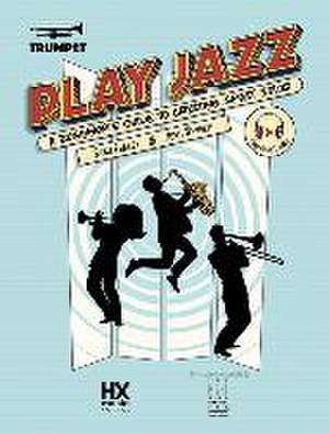 Play Jazz - Trumpet (a Beginner's Guide to Creating Great Solos) de Ryan Fraley