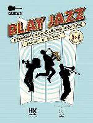 Play Jazz - Guitar (a Beginner's Guide to Creating Great Solos) de Ryan Fraley