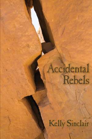 Accidental Rebels de Kelly Sinclair