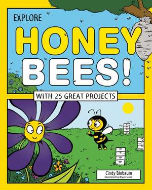 Explore Honey Bees!: With 25 Great Projects de Cindy Blobaum