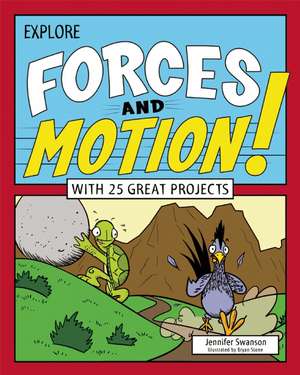 Explore Forces and Motion!: With 25 Great Projects de Jennifer Swanson