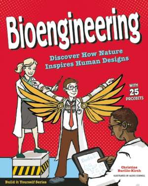 Bioengineering: Discover How Nature Inspires Human Designs de Christine Burillo-Kirch