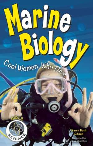 Marine Biology: Cool Women Who Dive de Karen Bush Gibson