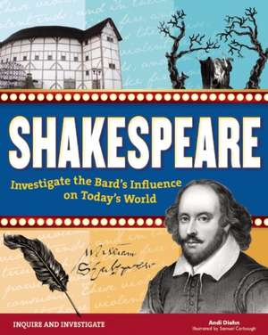 Shakespeare: Investigate the Bard's Influence on Today's World de Andi Diehn