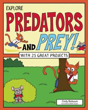 Explore Predators and Prey!: With 25 Great Projects de Cindy Blobaum