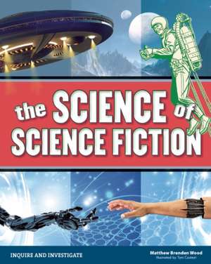 The Science of Science Fiction de Matthew Brenden Wood