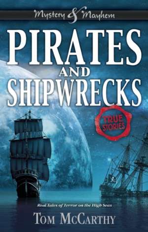 Pirates and Shipwrecks: True Stories de Tom Mccarthy