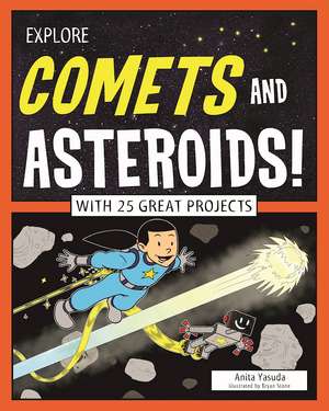 Explore Comets and Asteroids! de Anita Yasuda