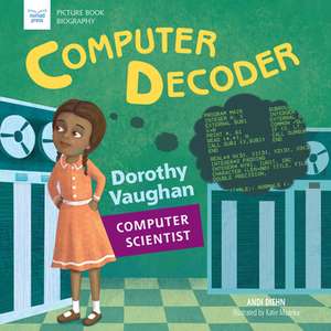 Computer Decoder: Dorothy Vaughan, Computer Scientist de Andi Diehn