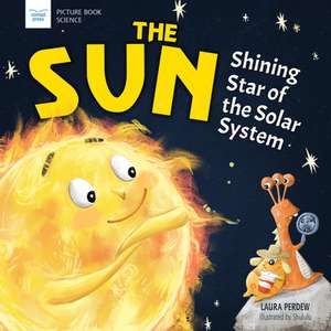 The Sun: Shining Star of the Solar System de Laura Perdew