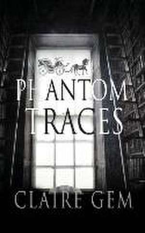 Phantom Traces de Claire Gem