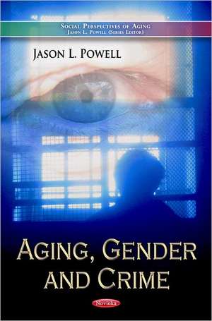 Aging, Gender & Crime de Jason L. Powell