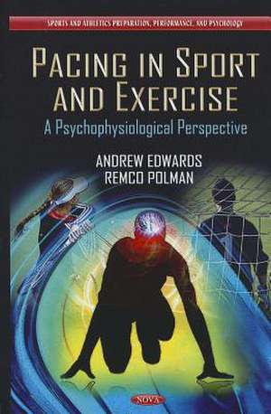 Pacing in Sport & Exercise: A Psychophysiological Perspective de Andrew Edwards