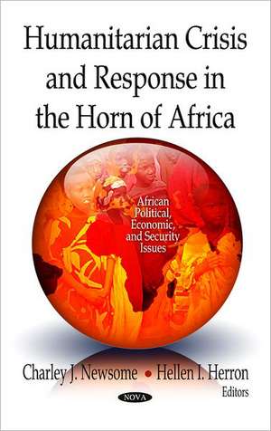 Humanitarian Crisis & Response in the Horn of Africa de Charley J. Newsome