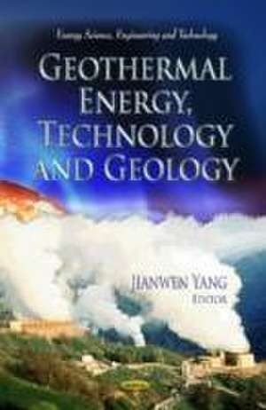 Geothermal Energy, Technology & Geology de Jianwen Yang