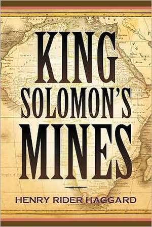 King Solomon's Mines: A Confederate Memoir of Civil War de H. Rider Haggard