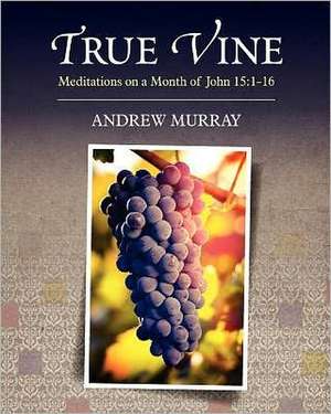 True Vine: 1-16 de Andrew Murray