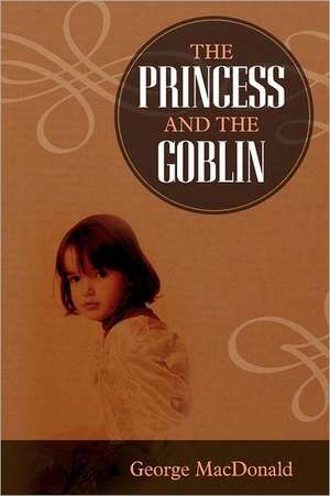 The Princess and the Goblin: 1-16 de George MacDonald