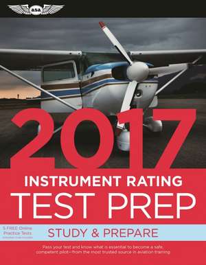 Instrument Rating Test Prep 2017 Book and Tutorial Software Bundle: Study & Prepare: Pass your test and know what is essential to become a safe, competent pilot  from the most trusted source in aviation training de ASA Test Prep Board